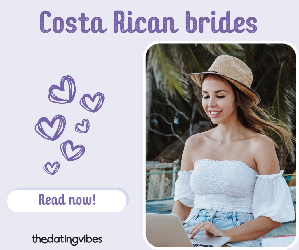 Costa Rican Brides: How to Find a Costa Rican Partner in 2025?